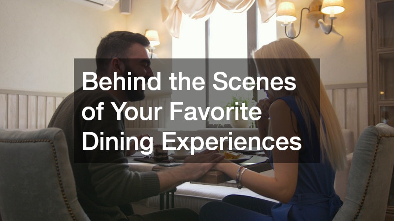 Behind the Scenes of Your Favorite Dining Experiences