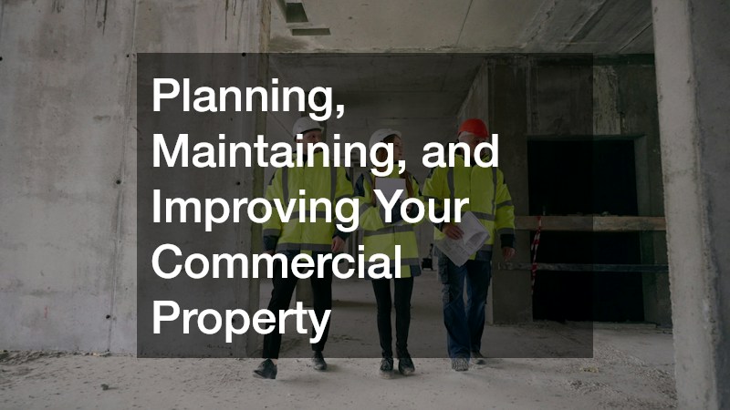 Planning, Maintaining, and Improving Your Commercial Property